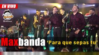 Video thumbnail of "Maxbanda - Para que Sepas Tú  (2015)"