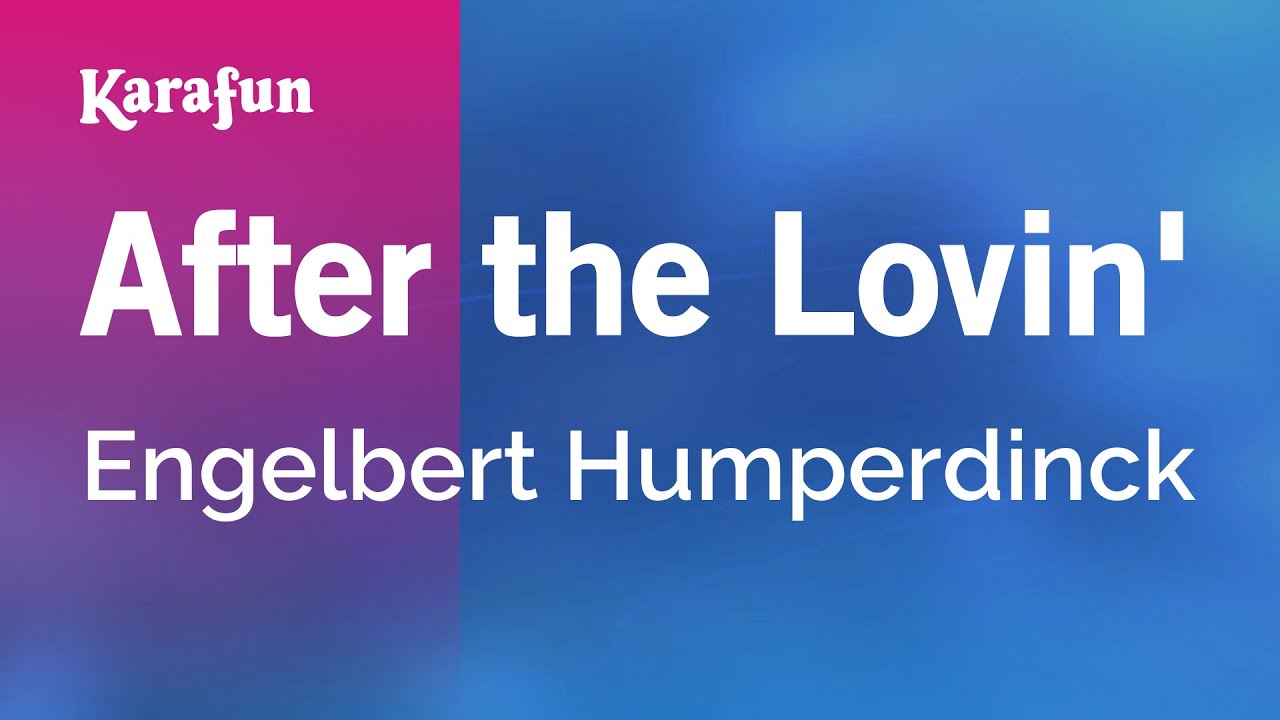 After the Lovin' - Engelbert Humperdinck | Karaoke Version | KaraFun After the Lovin' - Engelbert Humperdinck | Karaoke Version | KaraFun