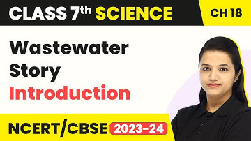 Wastewater Story - Introduction | Class 7 Science Chapter 18