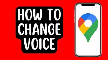 How To Change Voice In Google Maps