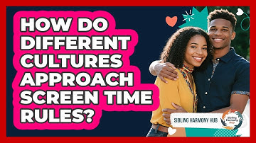 How Do Different Cultures Approach Screen Time Rules? - Sibling Harmony Hub