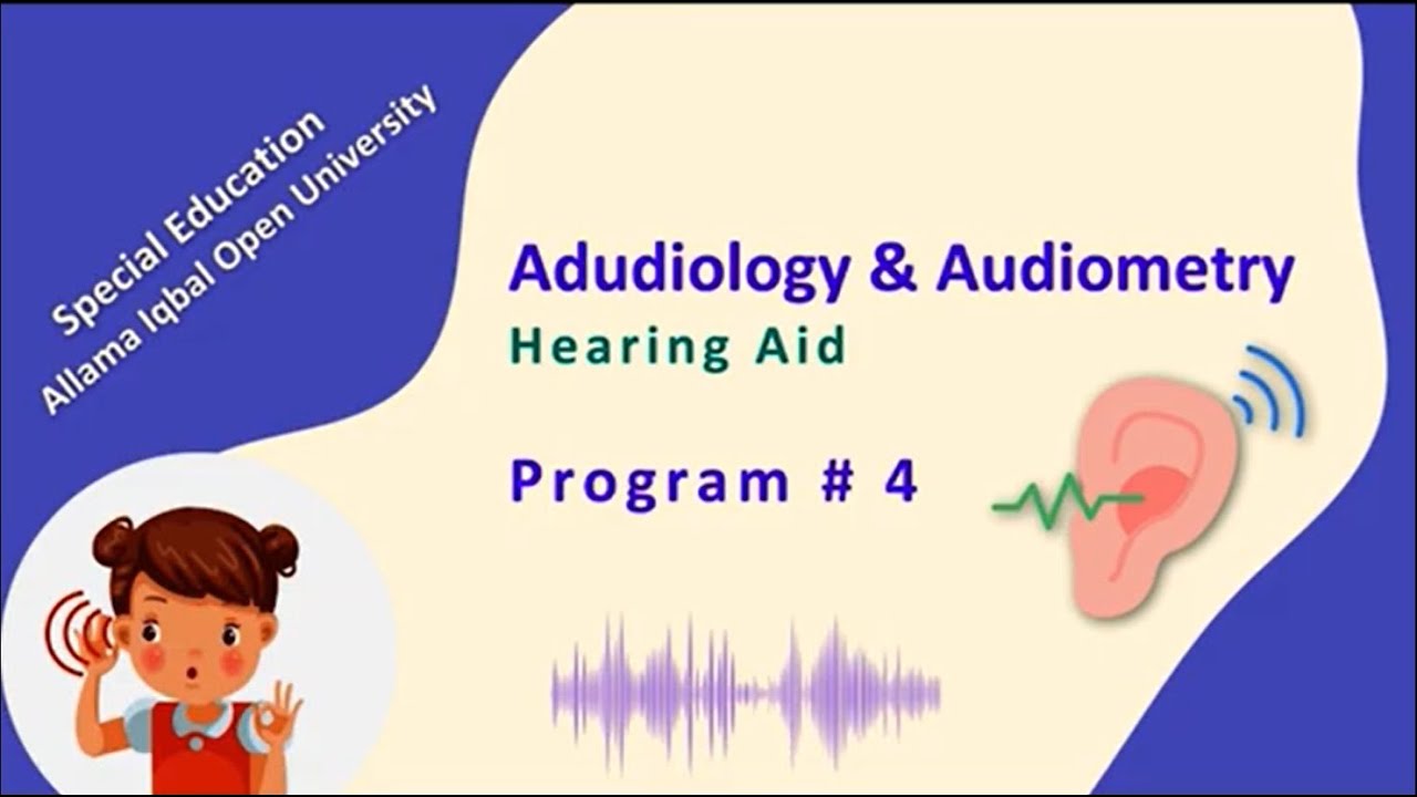 Audiology and Audiometry | 8471 | Program 4 | Hearing Aids | AIOU