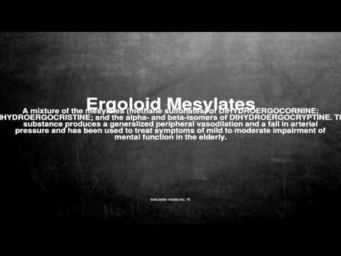 Medical vocabulary: What does Ergoloid Mesylates mean