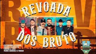REVOADA DOS BRUTOS, fazendinha Sessions, Bruno e Barreto , Fiduma e jeca , Pedro Sanchez e Tiago