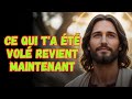 Ce qui t'a été volé revient maintenant | Message Urgent de Dieu
