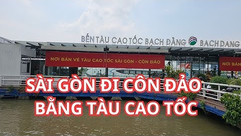 Sài Gòn đi Côn Đảo bằng tàu cao tốc 14.5.2024: Thông tin chi tiết, Giá vé, Giờ khởi hành