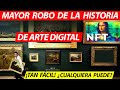 Obras de Arte ya NO se roban de Museos, se roban en Internet con NFT