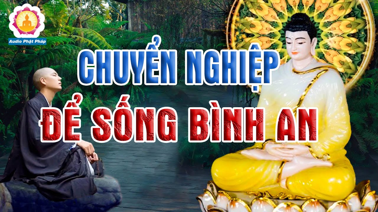 Cách Tự Mình Tạo Phước Lớn Cho Mình Để Sống Bình An Chuyển Nghiệp Đổi Vận