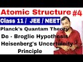 11 Chap 2 || Atomic Structure 04 || De Broglie Wavelength || Heisenberg Uncertainity Principle ||