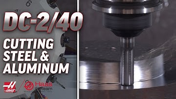 Haas DC-2/40 Cutting Aluminum and Steel - Haas Automation, Inc.