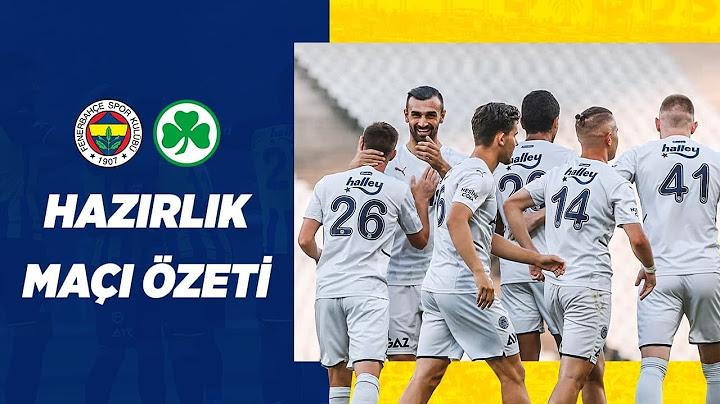 MAÇ ÖZETİ: Fenerbahçe 3-2 Greuther Fürth