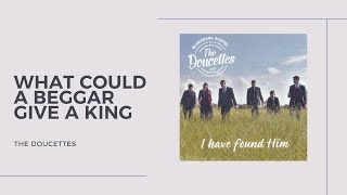 What Could A Beggar Give A King