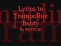 Trampoline Booty By Kstylis (Lyrics)