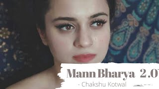 Mann Bharya 2.0 | Female Version | Cover - Chakshu Kotwa | B Praak | Shershah | New Cover Songs |