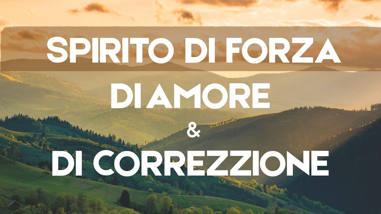 SPIRITO DI FORZA DI AMORE & DI CORREZZIONE
