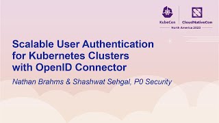 Scalable User Authentication for Kubernetes Clusters with OpenID... Nathan Brahms & Shashwat Sehgal