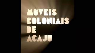 Miniatura del video "Móveis Coloniais de Acaju - Adeus"