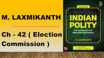 UPSC M. Laxmikanth : Ch - 42 ( Election Commission )