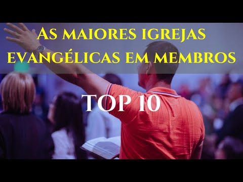 TOP 10 - As maiores igrejas evangélicas do Brasil em membros 2021