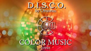 Ottawan - D.I.S.C.O. (COLOR MUSIC cover)