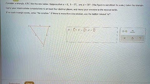 [Math] Consider a triangle ABC like the one below  Suppose that a = 8, b=37, and A=38°  The figure