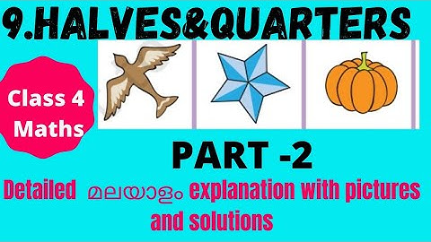Class 4 maths chapter 9 halves & quarters part 2 in malayalam  with ncert solutions