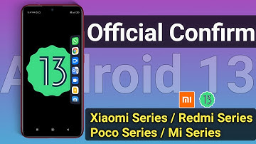 Android 13 Official Eligible Device List | Redmi, Poco, Xiaomi, Mi Series, Android 13