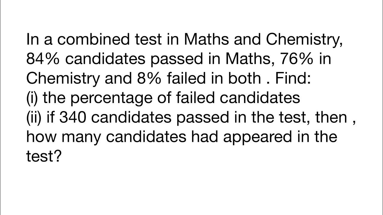 В объединенном тесте по математике и химии 84% кандидатов сдали математику, 76% — химию и 8% — хи...
