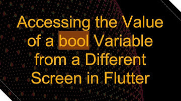 Accessing the Value of a bool Variable from a Different Screen in Flutter