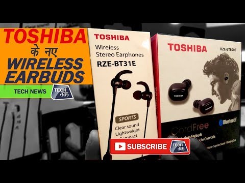 Toshiba के नए wireless earbuds | Tech Tak