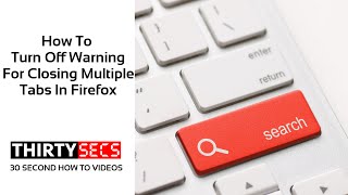 How To Turn Off Warning For Closing Multiple Tabs in Firefox