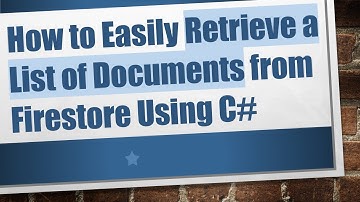 How to Easily Retrieve a List of Documents from Firestore Using C#