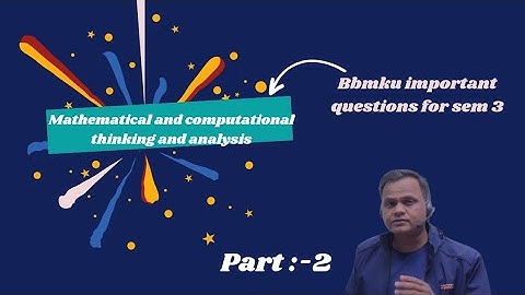 Mathematical and computational thinking important questions sem 3 || 2024|| bbmku| vbu  part 2