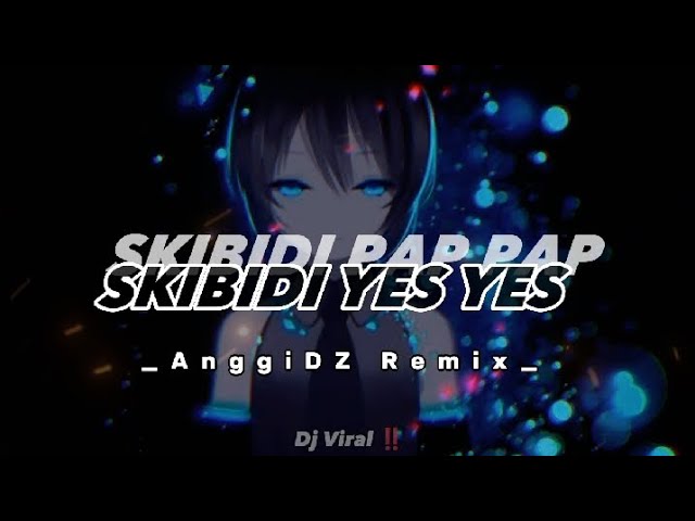 DJ VIRAL FULLBASS ‼️ SKIBIDI PAP PAP YES YES ( FVNKY BREAKS ) DZ_R 2023 class=