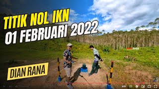 Titik Nol Ibu Kota Nusantara 01 Februari 2022 - Dokumentasi Dian rana