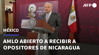 Presidente de México ofrece asilo y nacionalidad a opositores de Nicaragua | AFP
