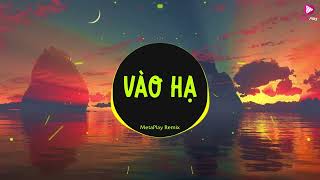 Vào Hạ (MetaPlay Remix) - Hãy Thắp Sáng Tâm Hồn Cháy Lên Trong Tim Mỗi Người - Nhạc EDM Hot Tiktok