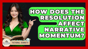 How Does The Resolution Affect Narrative Momentum? - Fictional Journeys