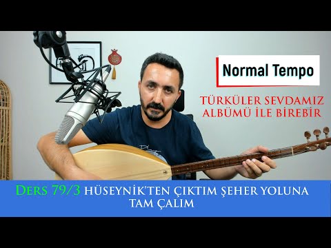 Ders 79/3 Hüseynikten Çıktım Şeher Yoluna Tam Çalım