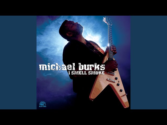 Michael Burks - I Smell Smoke