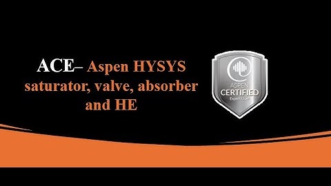 (9) Stream Saturator, Absorber, Valve and Heat Exchanger at Aspen HYSYS