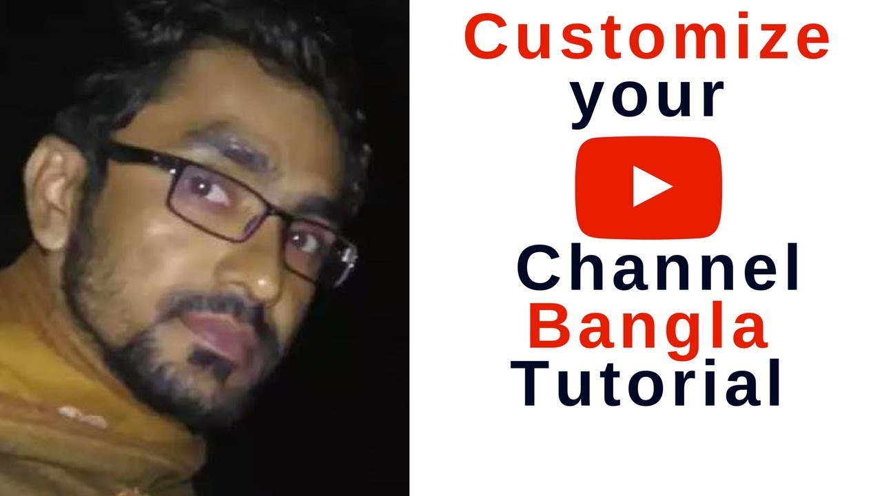 How to Setup YouTube Channel Bangla 2017 Customize YouTube Channel Bangla Youtube Custom