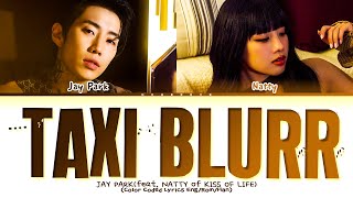 Jay Park Taxi Blurr (feat. NATTY of KISS OF LIFE) Lyrics (Color Coded Lyrics)