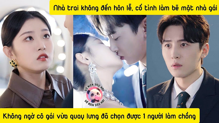 Cô gái chọn bừa 1 người làm chồng, lại chọn trúng 1 ceo hàng thật giá thật, còn đòi chịu trách nhiệm