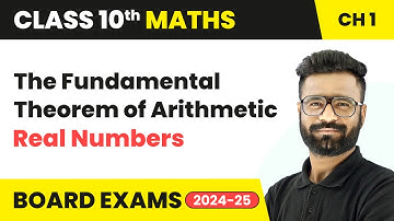 The Fundamental Theorem of Arithmetic - Real Numbers | Class 10 Maths Chapter 1 | CBSE 2025-26