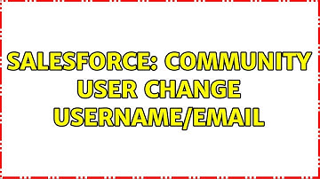 Salesforce: Community User change username/email