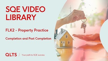 SQE2 Video Library Preview – Property Practice – Completion and Post Completion