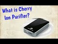 What is Cherry Ion Purifier? Explanations