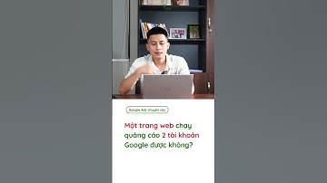 Một trang web chạy quảng cáo 2 tài khoản Google được không? #googleads #googleadwords