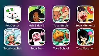 Toca Vacation,Toca School,Toca Boo,Toca Hospital,Toca Kitchen 2,Toca Stable,Toca Hair Salon 3,Doctor